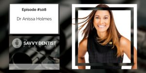 108. How to deliver WOW and grow your practice with Dr Anissa Holmes